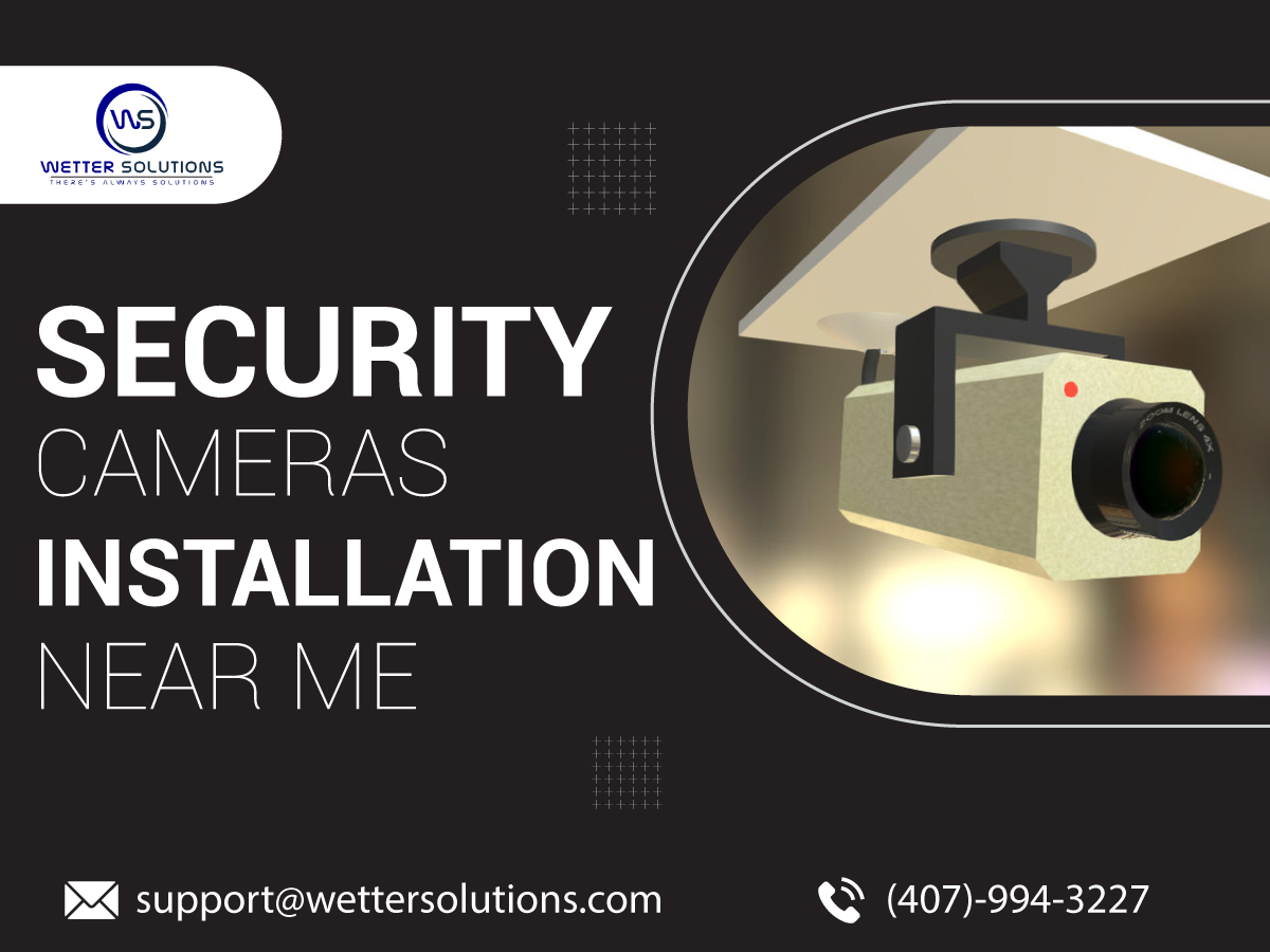 Security Cameras Installation Near Orlando Wetter Solutions