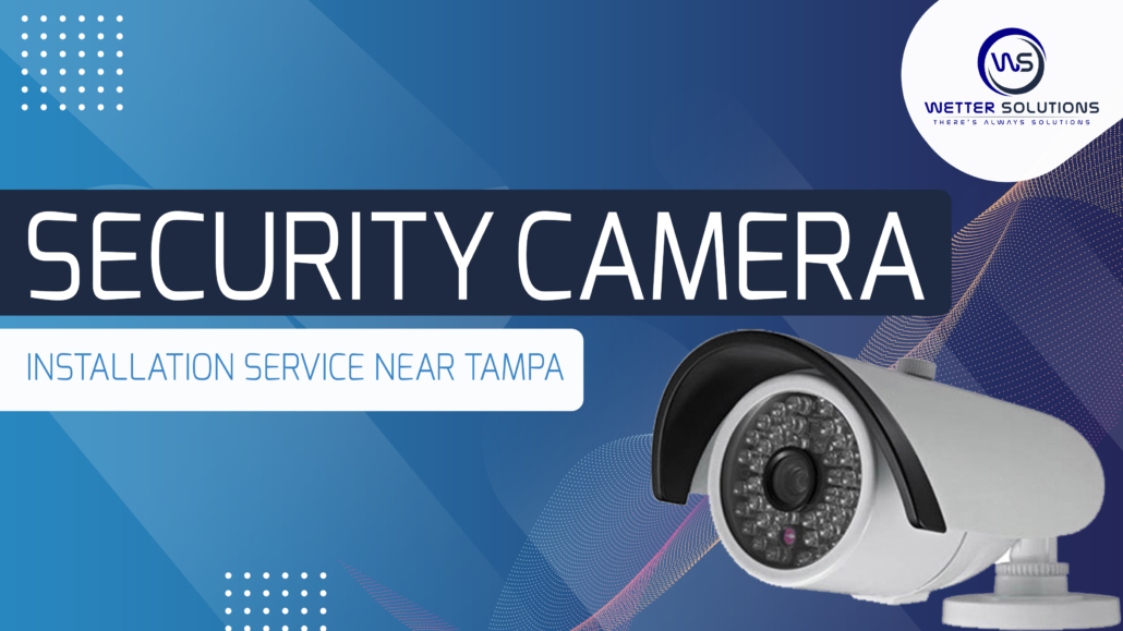 Security camera installation service near Tampa