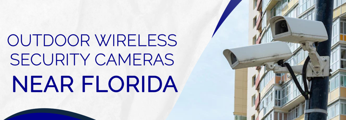 Outdoor wireless security cameras near Florida
