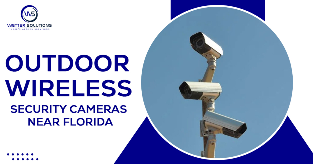 Outdoor wireless security cameras near Florida